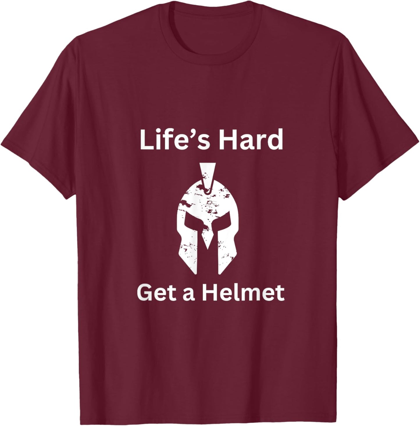 Life’s hard get a helmet T-Shirt - T-Shirt | Maroon