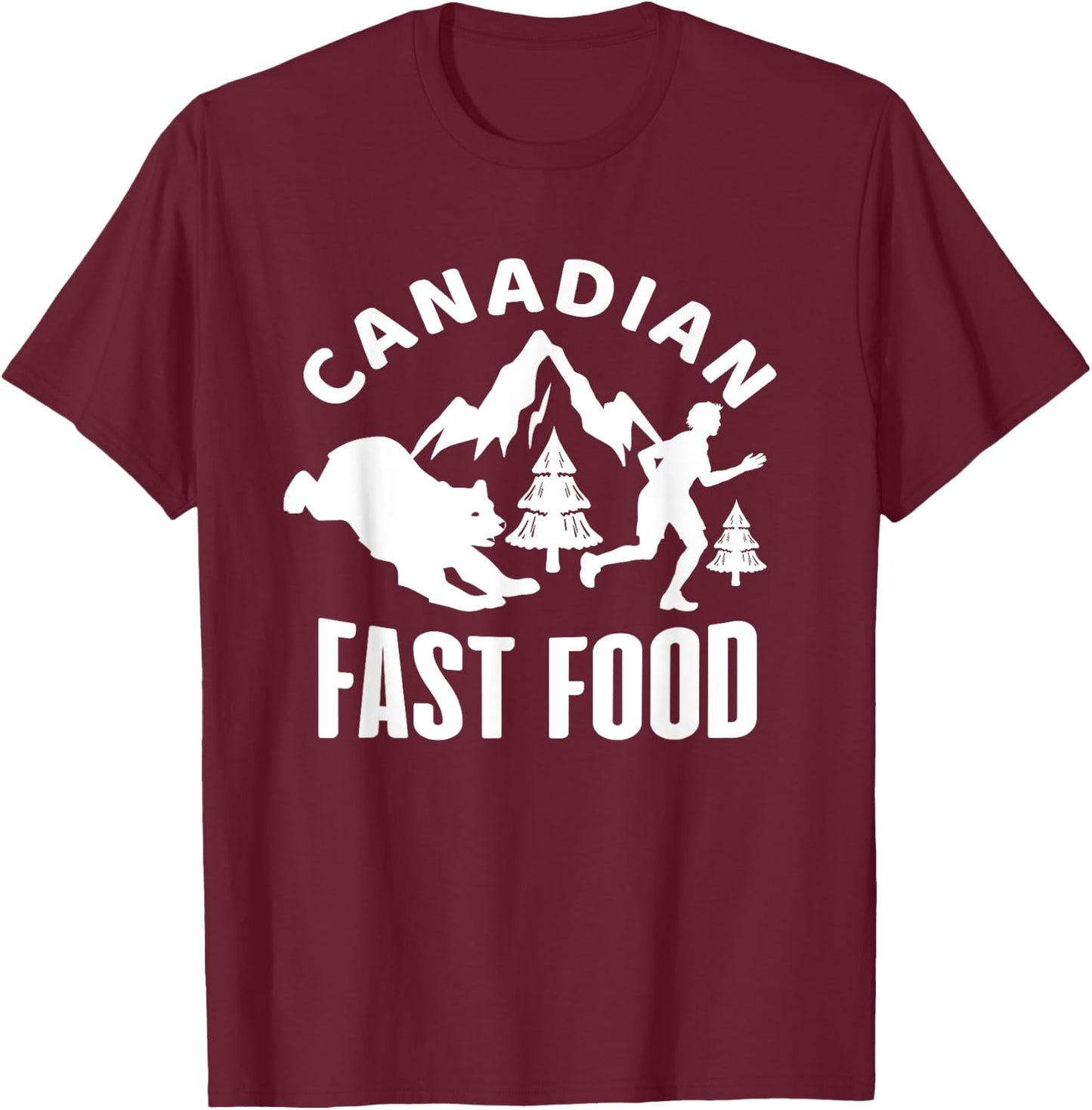 Canadian Fast Food - Fast Food Shirt Funny - Hunting T-Shirt - T-Shirt | Maroon