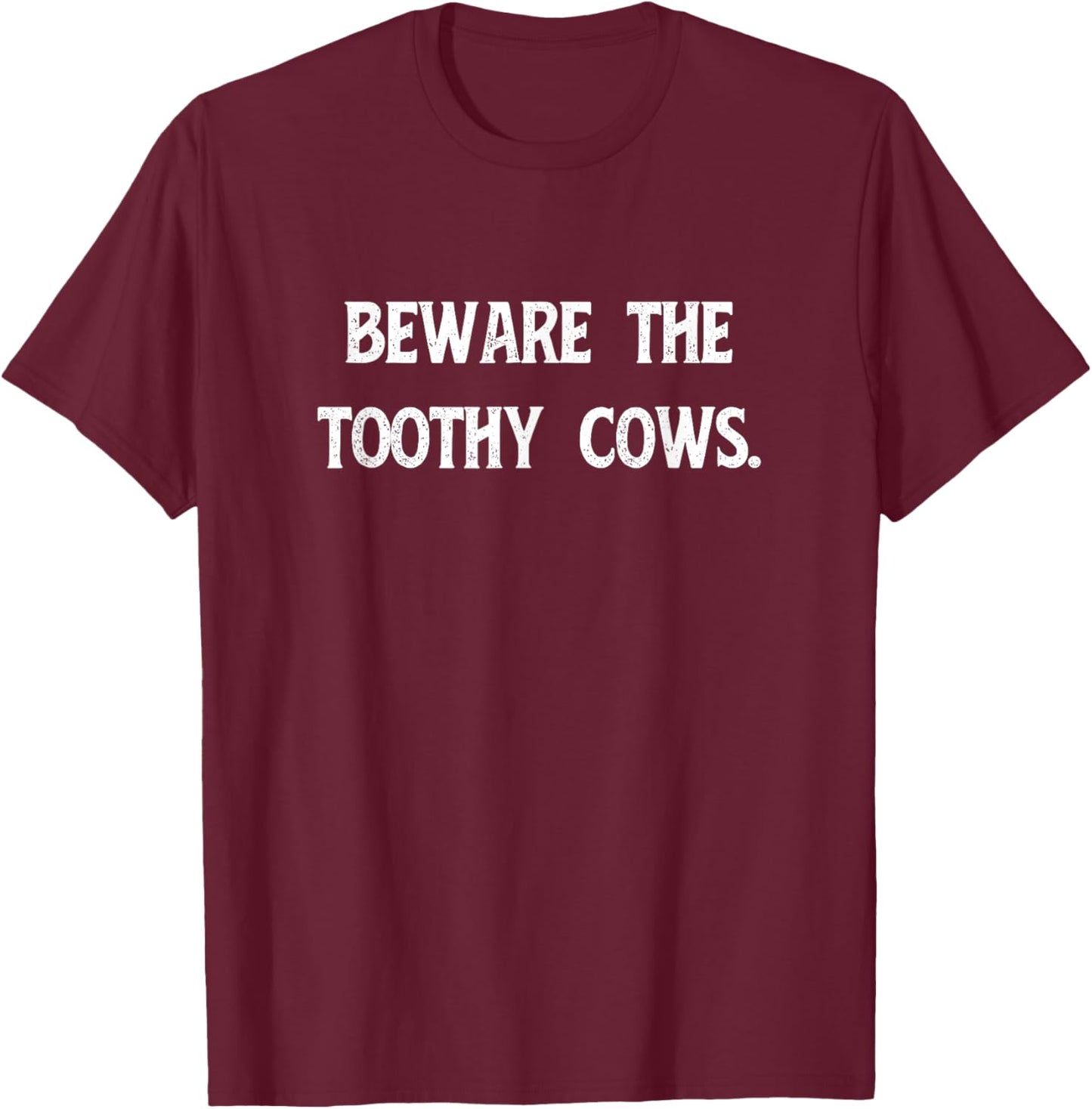 Beware the Toothy Cows Throne Warden High King Song Maiden T-Shirt - T-Shirt | Maroon