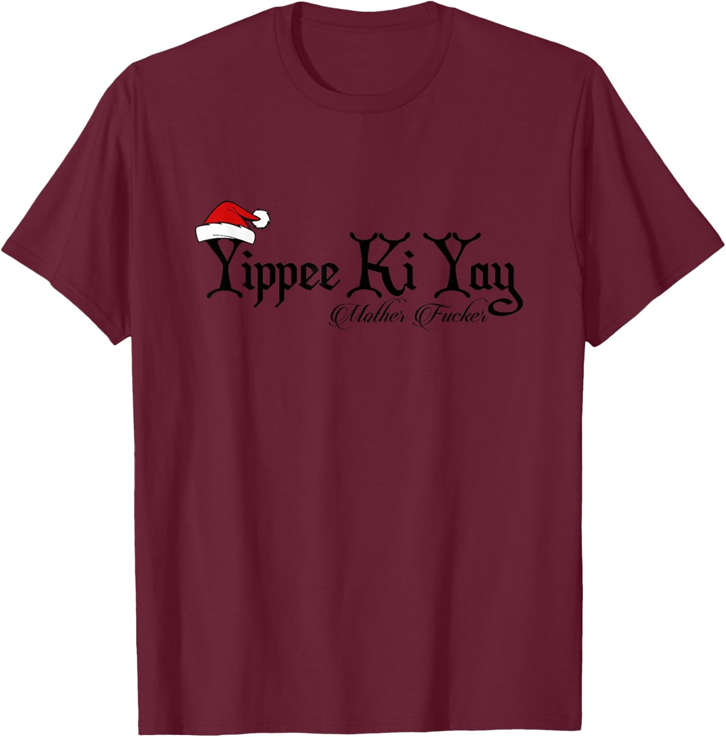Yippee Yay Mother Fucker Christmas gift funny cute T-Shirt - T-Shirt | Maroon