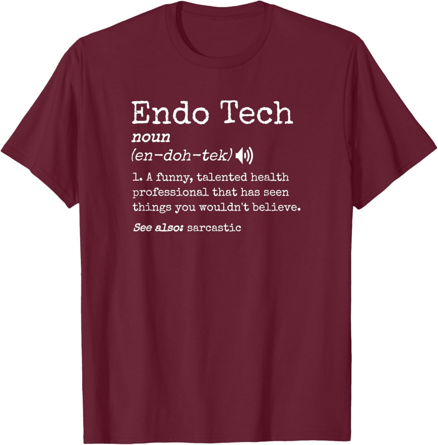 Funny GI Endo Nurses Technician Humor Men Women Endoscopy Tech Sarcastic Definition Colonoscopy Endo Nurse T-Shirt - T-Shirt | Maroon