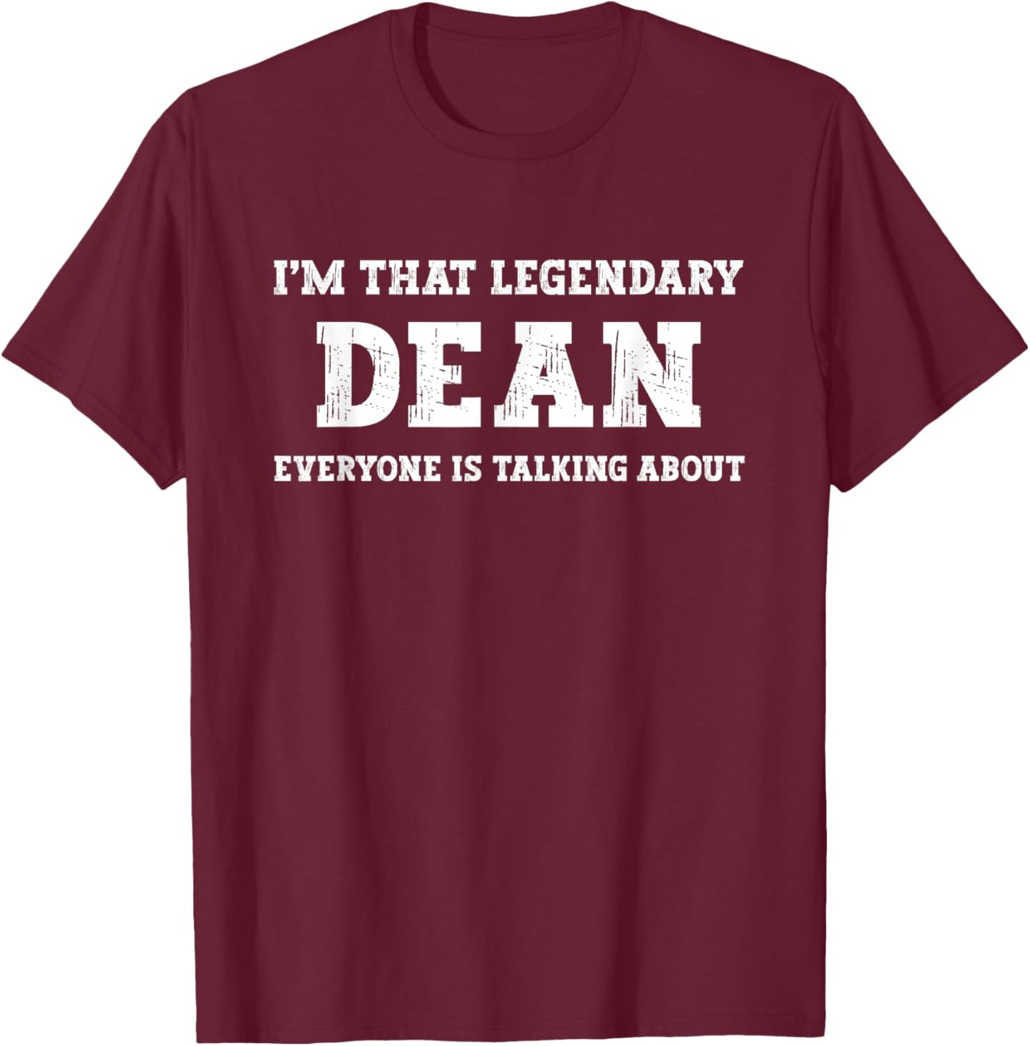Funny I'm That Legendary Dean T-Shirt - T-Shirt | Maroon