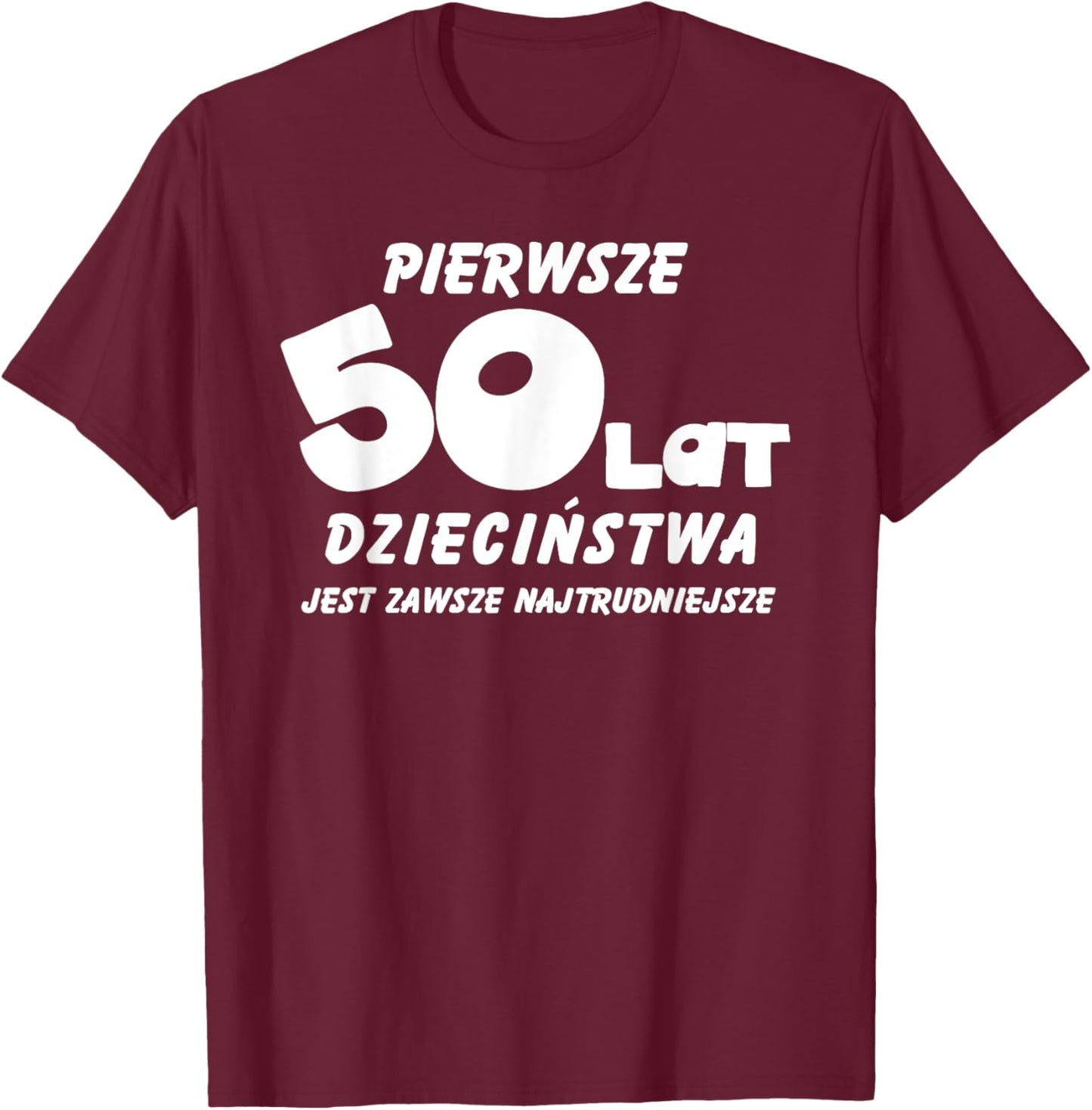 Pierwsze 50 Lat Dziecinstwa 50 Urodziny Polska Koszulka W T-Shirt - T-Shirt | Maroon