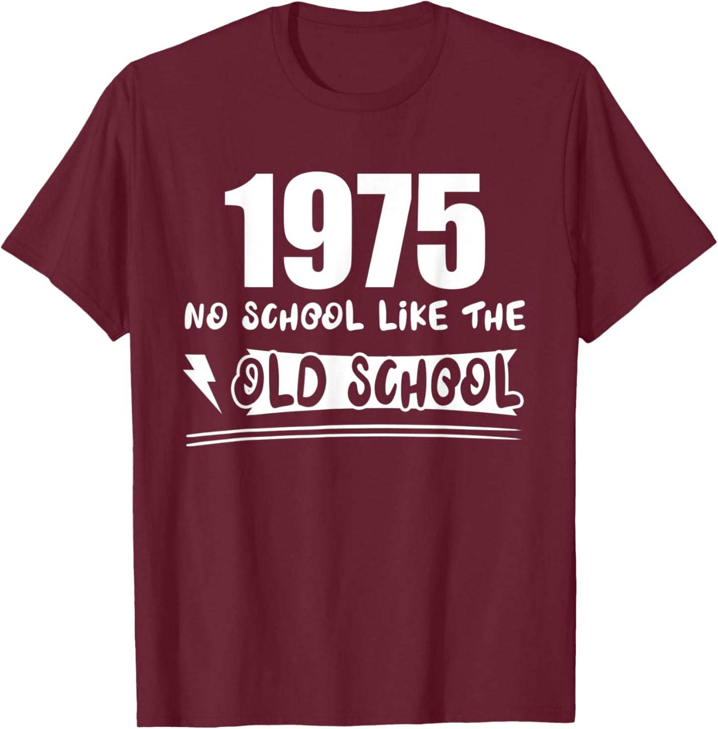 Reunion 1975 No School Like Old School Funny Best Friend T-Shirt - T-Shirt | Maroon