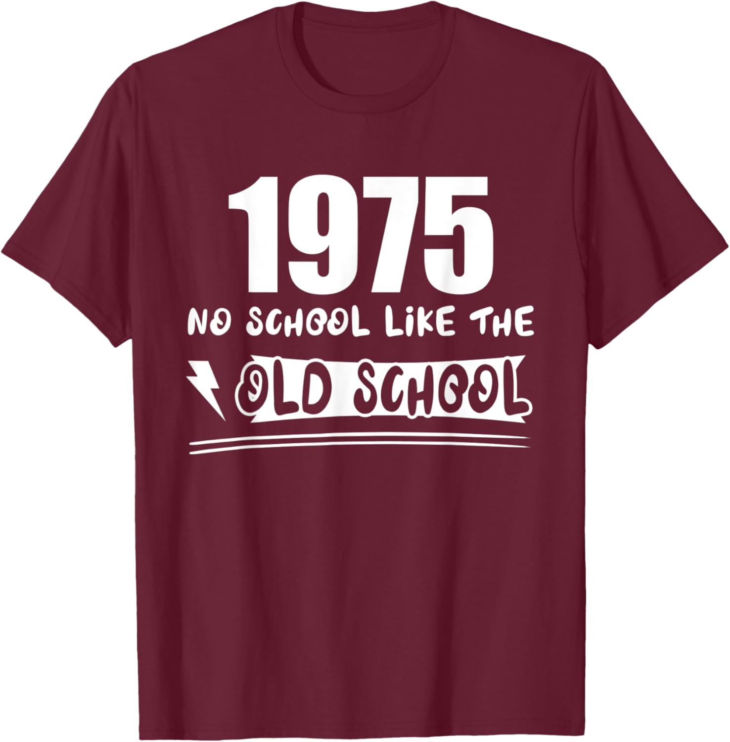Reunion 1975 No School Like Old School Funny Best Friend T-Shirt - T-Shirt | Maroon