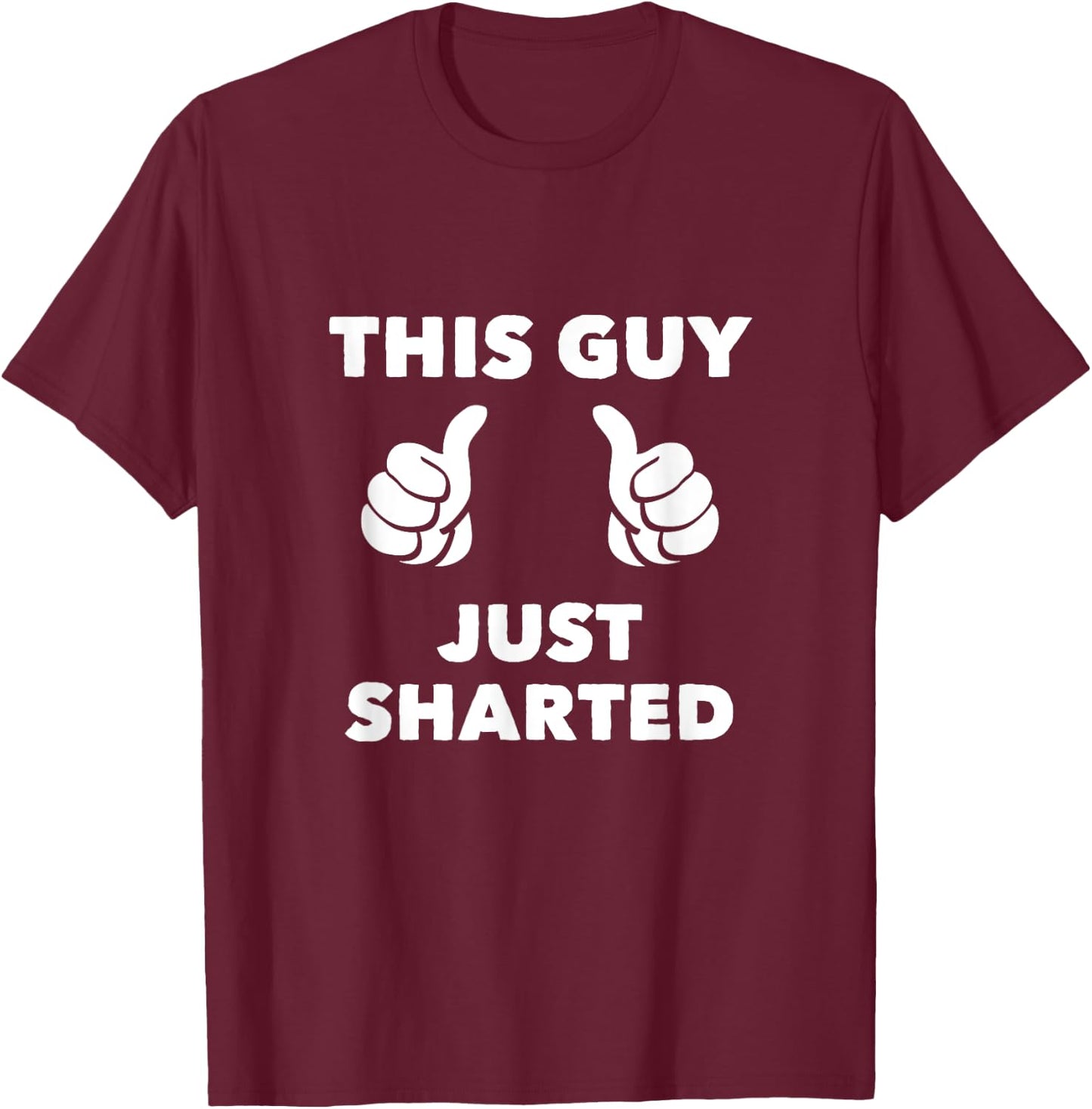 This Guy Just Sharted T-Shirt - T-Shirt | Maroon