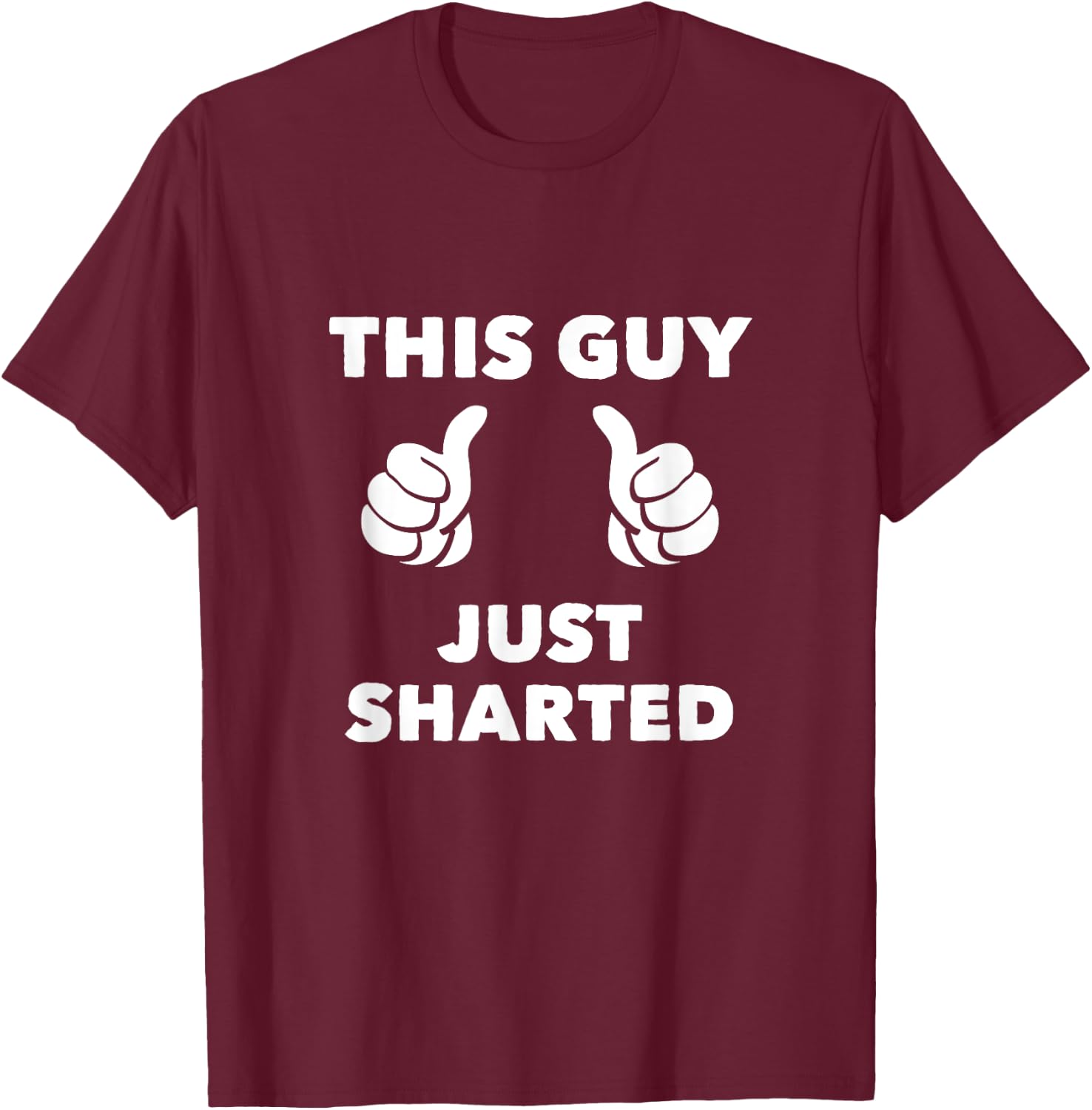 This Guy Just Sharted T-Shirt - T-Shirt | Maroon