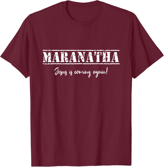 Maranatha Jesus is coming again T-Shirt - T-Shirt | Maroon