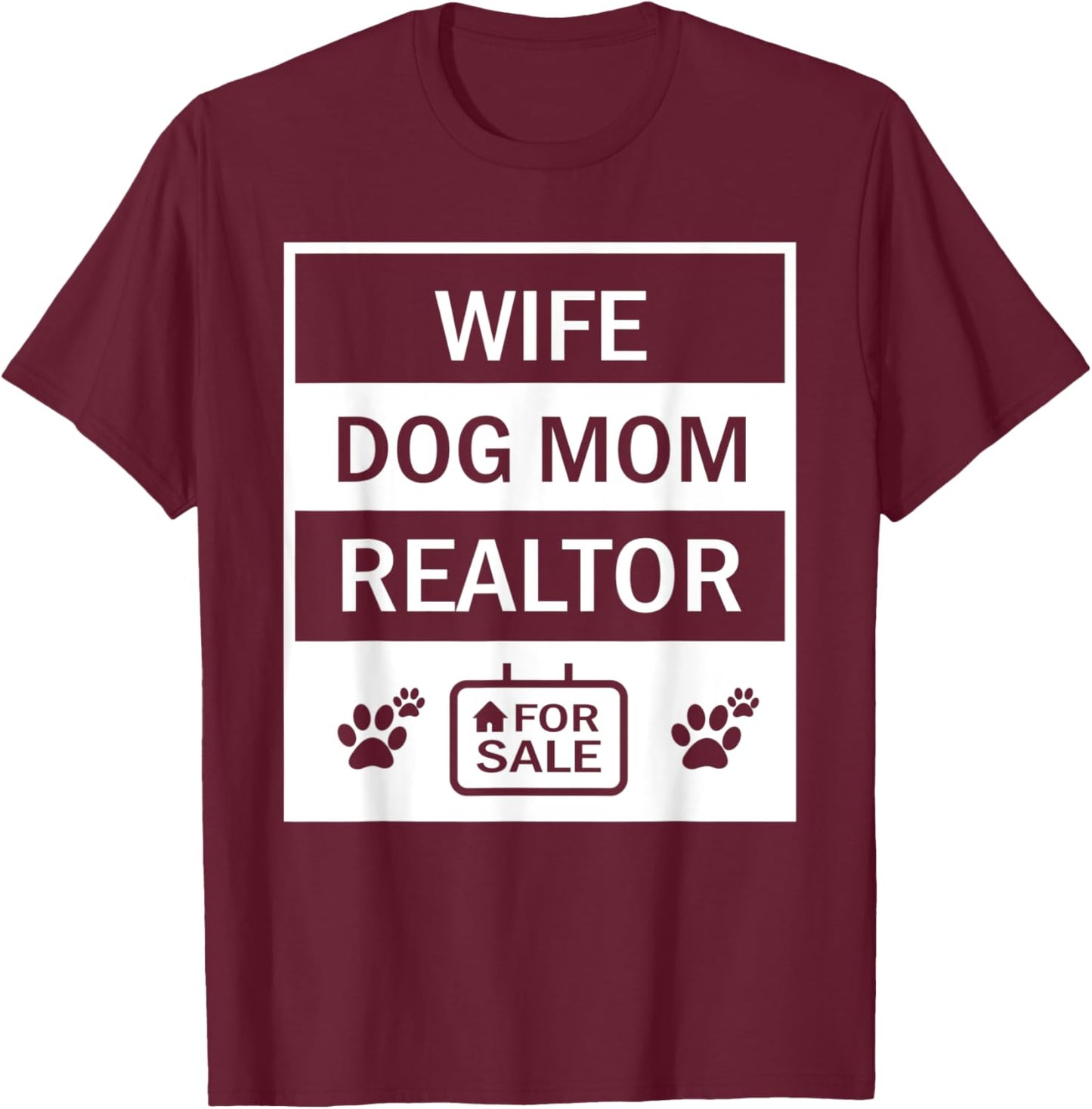 Funny Realtor Gift Dog Mom Wife Ladies Real Estate Agent T-Shirt - T-Shirt | Maroon
