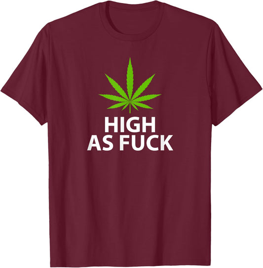 Marijuana Plant Leaf Pro Weed High As Fuck T-Shirt - T-Shirt | Maroon