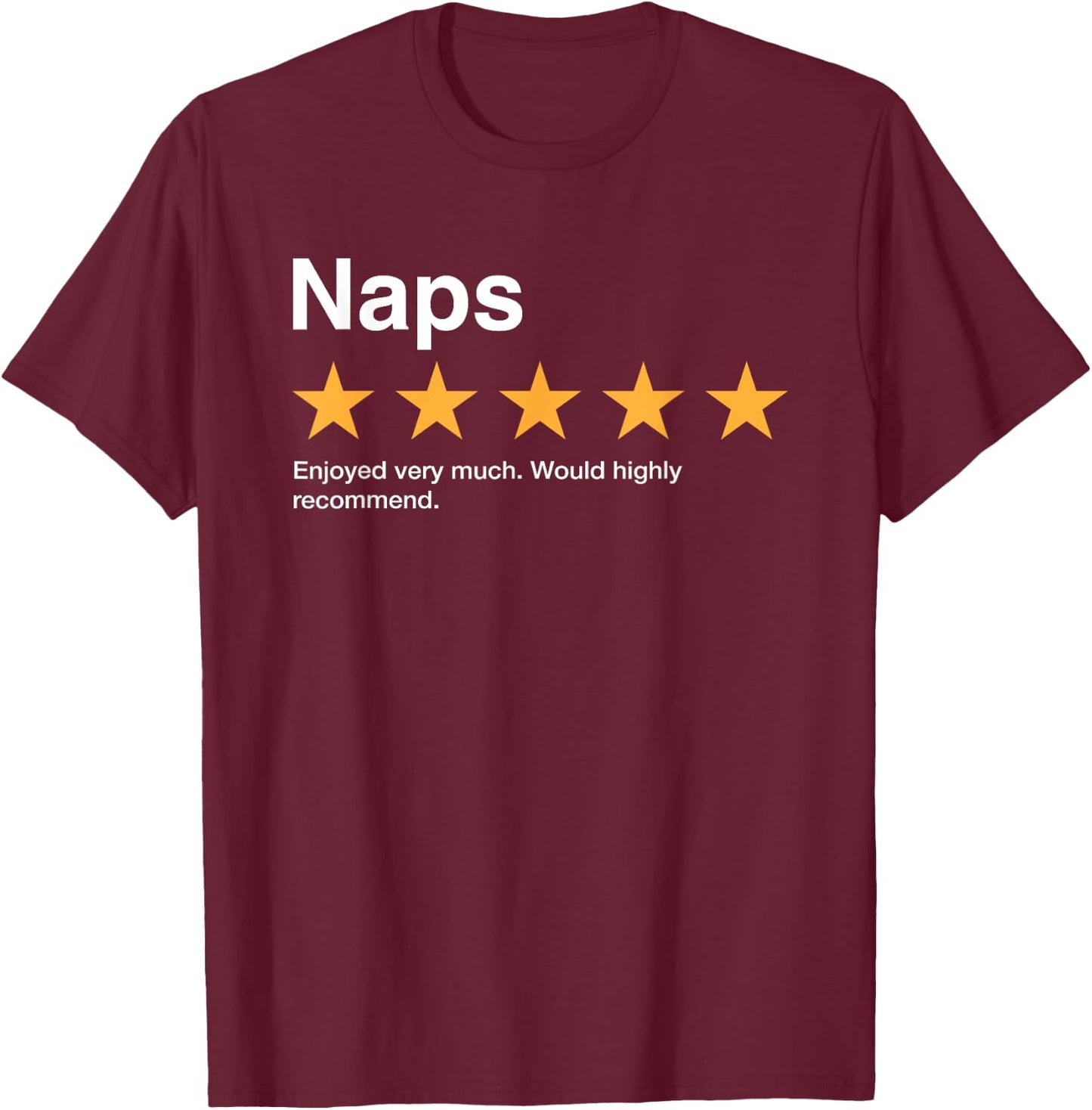 Naps Five Star Rating Would Highly Recommend Sarcastic T-Shirt - T-Shirt | Maroon