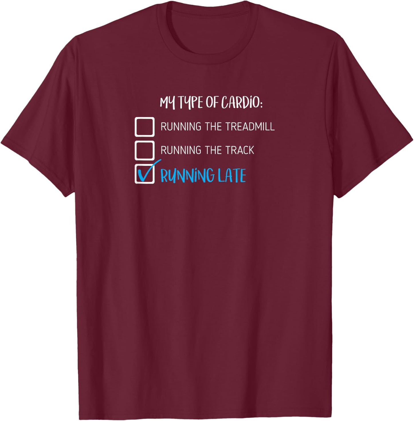Funny My Type of Cardio is Running Late T-Shirt - T-Shirt | Maroon