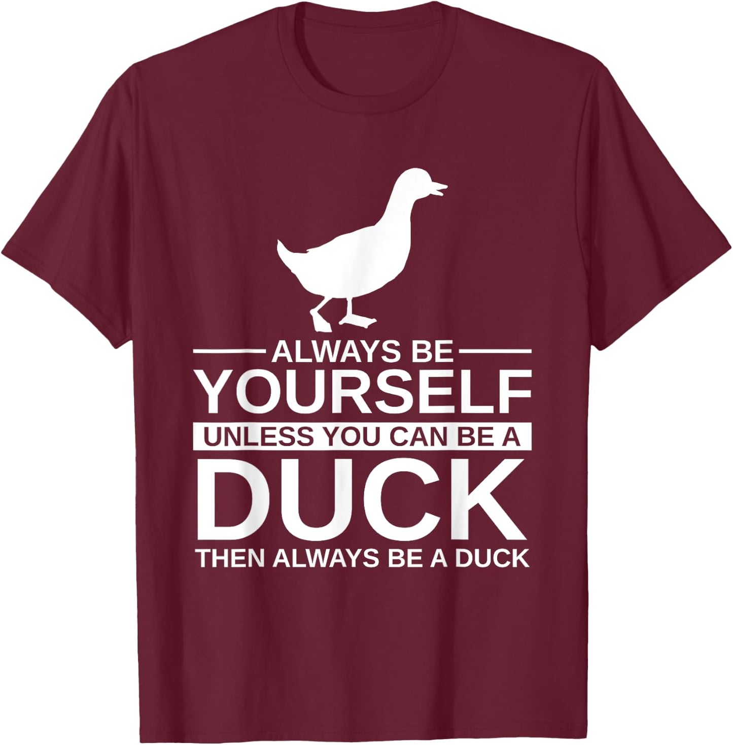 Always Be Yourself Duck Gift Women Mallard Dipper T-Shirt - T-Shirt | Maroon