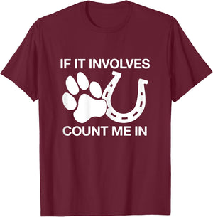 If It Involves Dogs & Horses Count Me In Horseback Riding T-Shirt - T-Shirt | Maroon