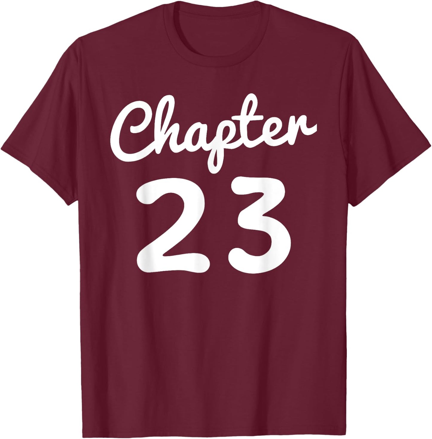 Chapter 23 Women Funny 23rd Birthday Gift 23 Years Old Bday T-Shirt - T-Shirt | Maroon