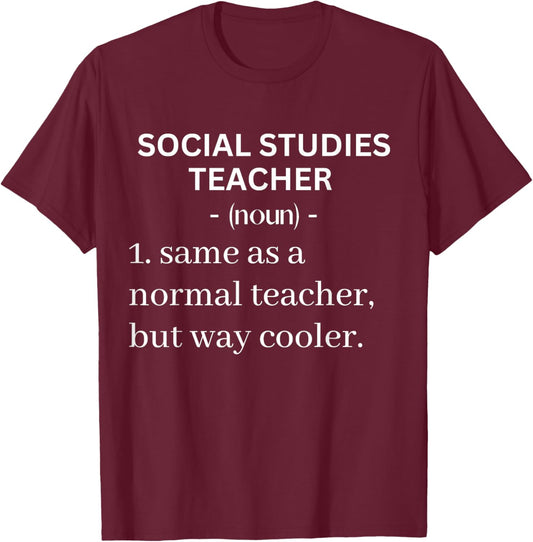 Social Studies Teacher Same As A Normal Teacher But Cooler Women T-Shirt - T-Shirt | Maroon