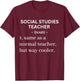 Social Studies Teacher Same As A Normal Teacher But Cooler Women T-Shirt - T-Shirt | Maroon