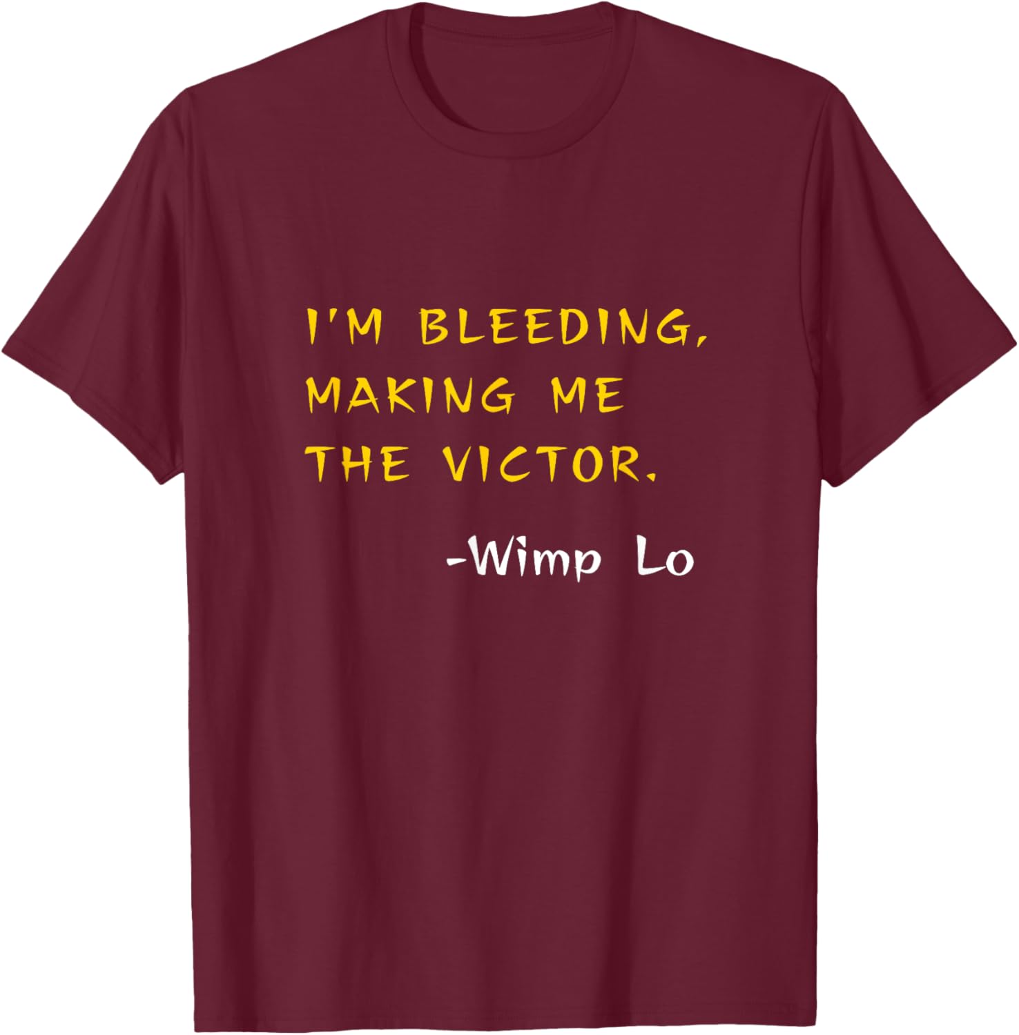 Funny Kung Pow Movie Quotes - I'm Bleeding Making Me Victor T-Shirt - T-Shirt | Maroon