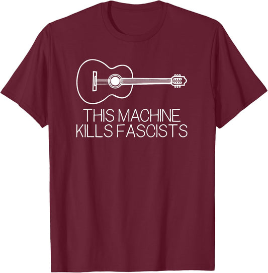 This Machine Kills Fascists T-Shirt - T-Shirt | Maroon