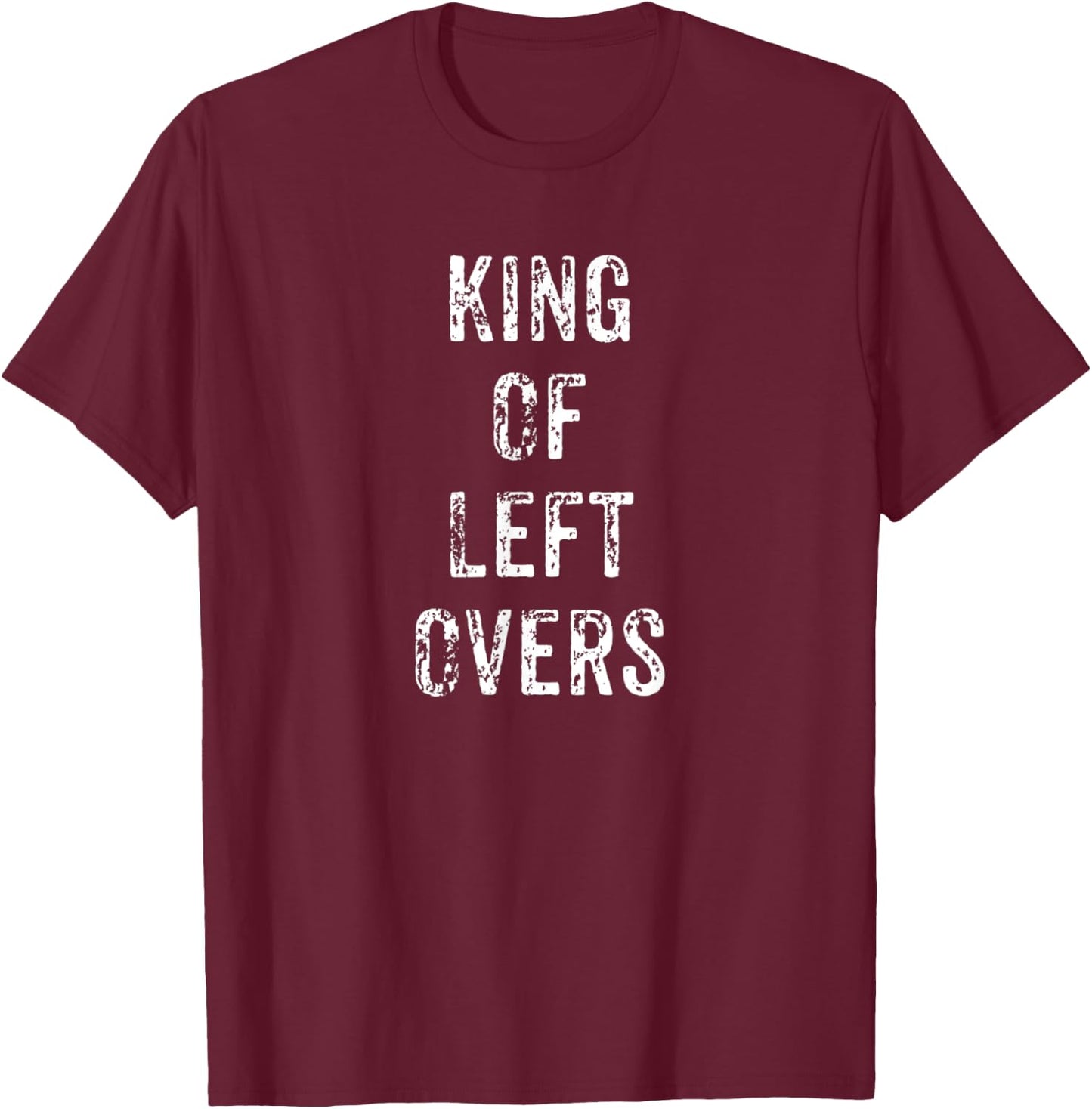 Funny King of Leftovers Thanksgiving Dinner Gift T-Shirt - T-Shirt | Maroon