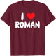 I Love Roman - Heart - Name T-Shirt - T-Shirt | Maroon