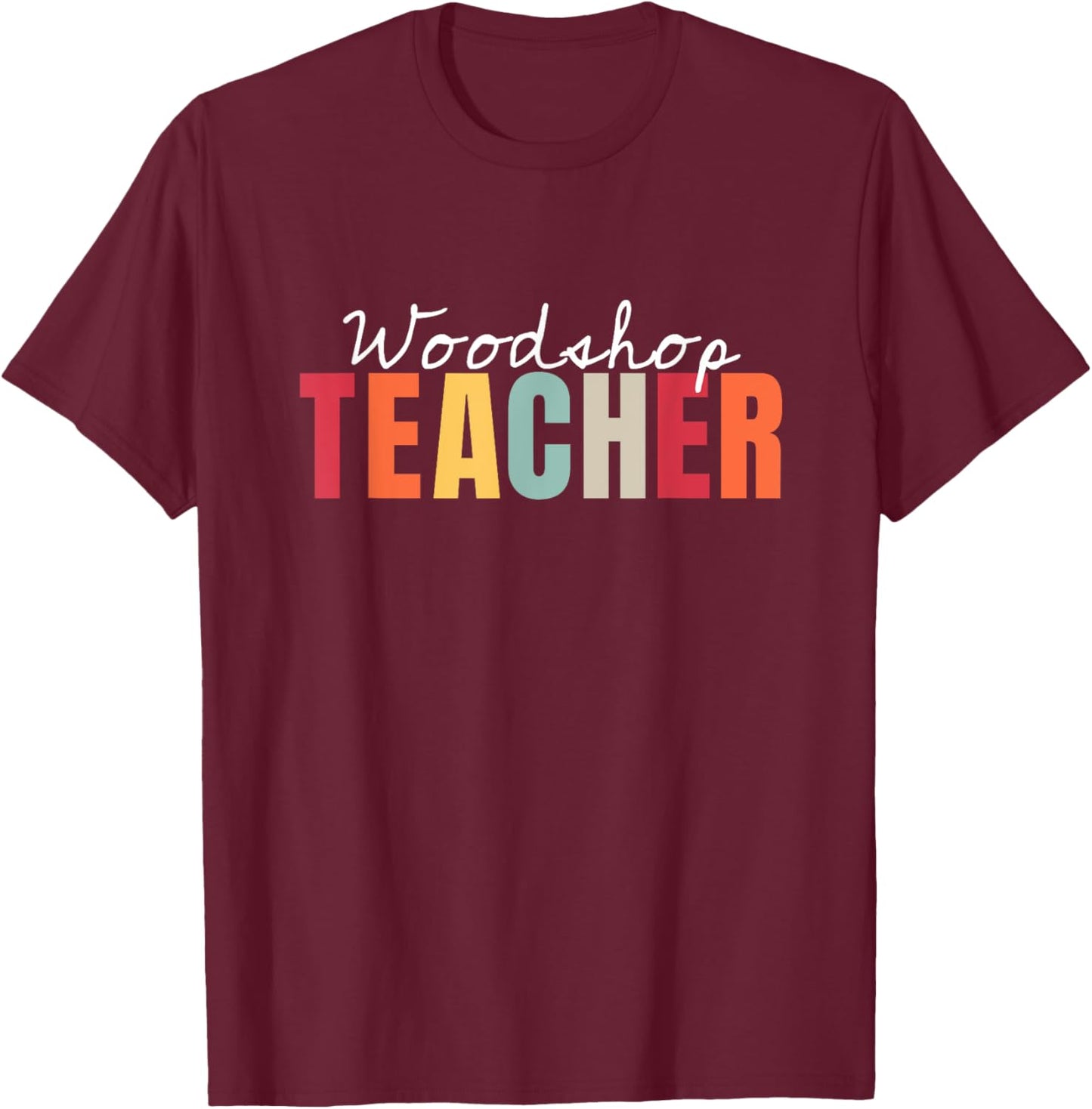 Woodshop Teacher Life Back To School First Day Appreciation Men Women T-Shirt - T-Shirt | Maroon