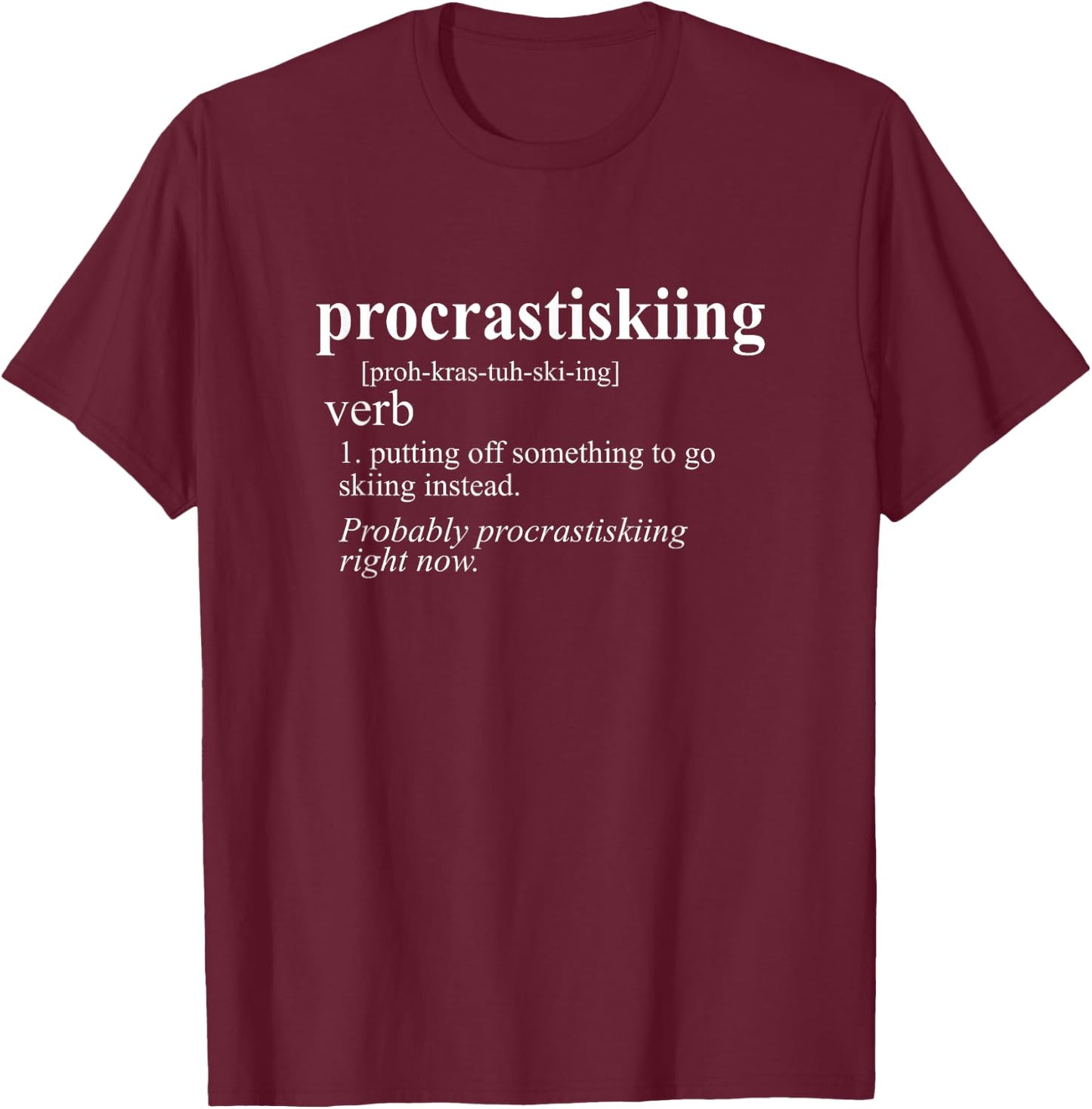 Gifts for Skiers Men Women Procrastiskiing Funny Skiing T-Shirt - T-Shirt | Maroon