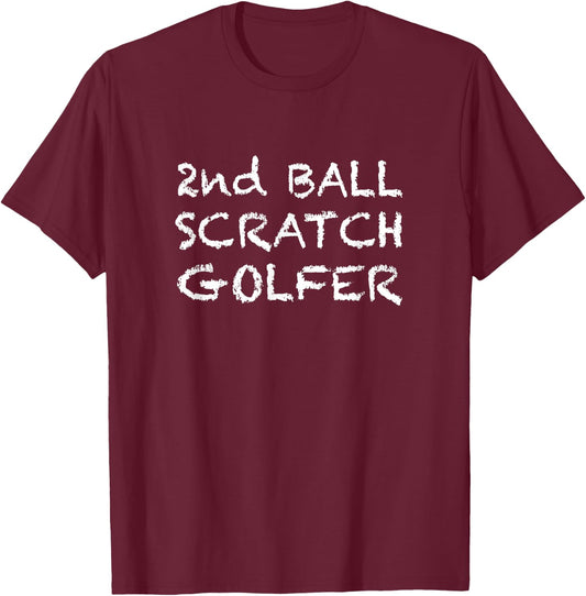 2nd Ball Scratch Golfer Funny Golf gag Gift bad golfers T-Shirt - T-Shirt | Maroon
