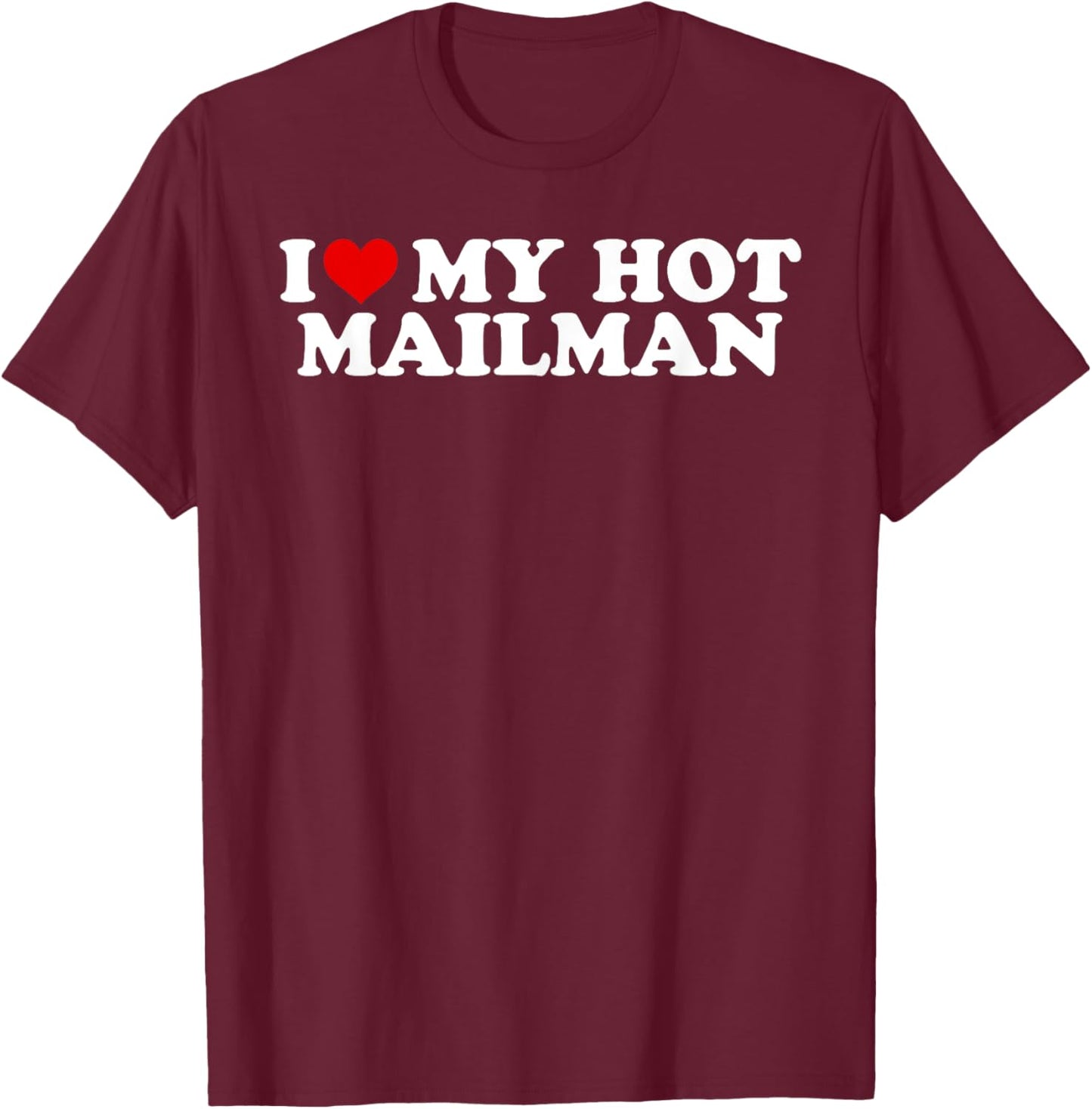 I Love My Hot Mailman Boyfriend Couple Matching T-Shirt - T-Shirt | Maroon