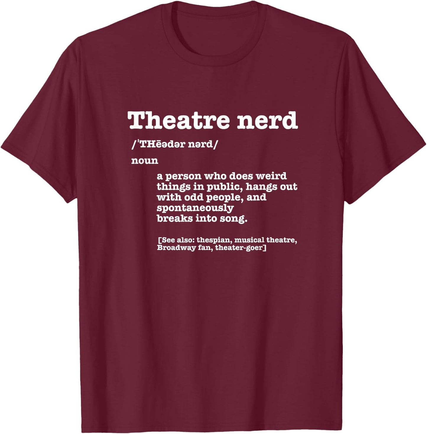 Acting Gift Musical Theatre Nerd Funny Dictionary Definition T-Shirt - T-Shirt | Maroon