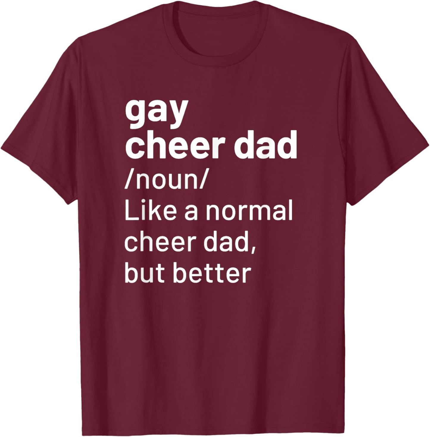 Gay Cheer Dad Funny Cheerleading T-Shirt - T-Shirt | Maroon