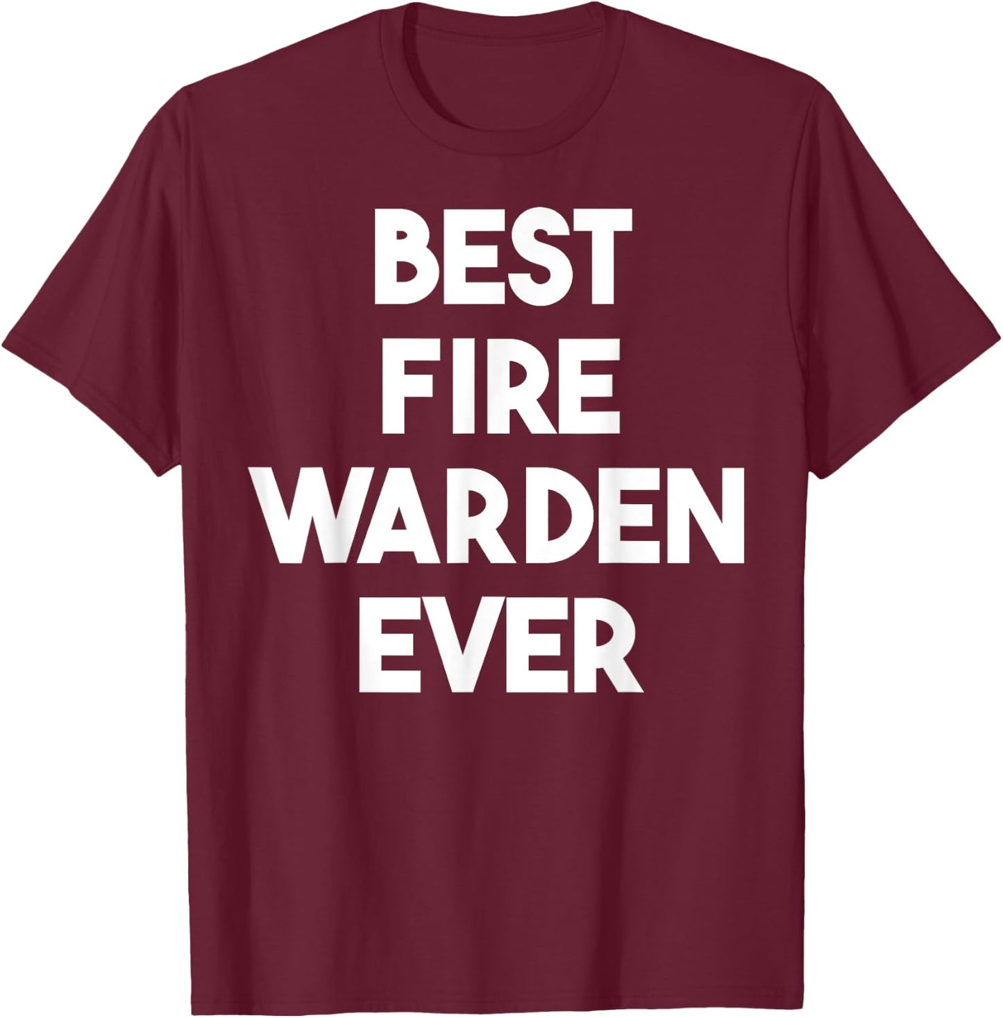 Best Fire Warden Ever T-Shirt - T-Shirt | Maroon