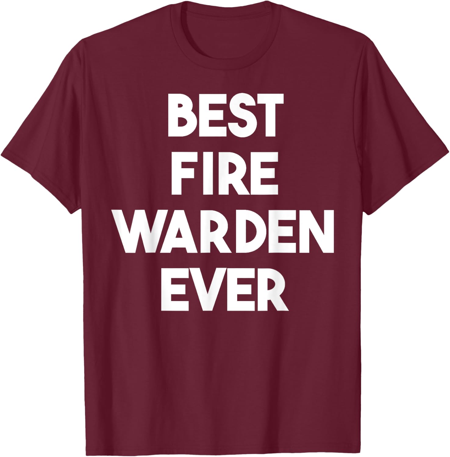 Best Fire Warden Ever T-Shirt - T-Shirt | Maroon