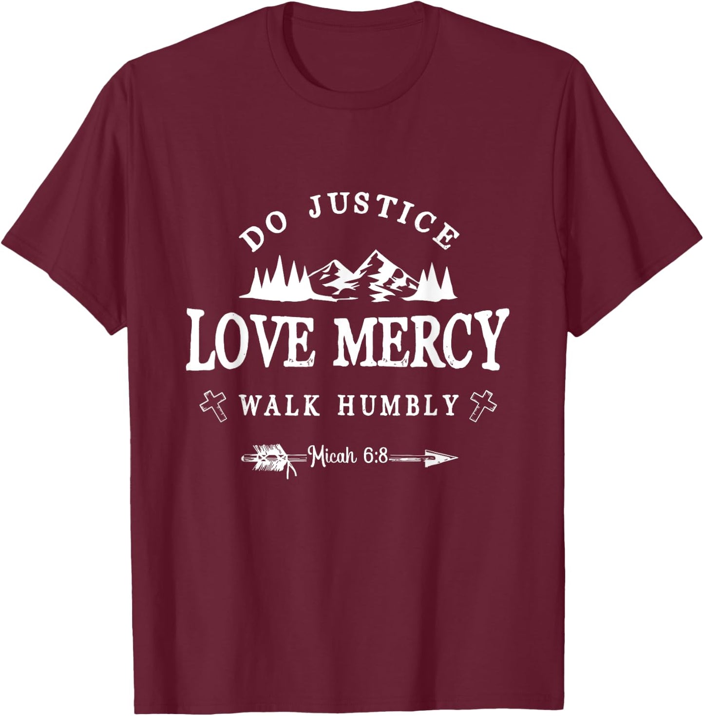 Do Justice Love Mercy Walk Humbly Micah 6:8 - Christian Gift T-Shirt - T-Shirt | Maroon