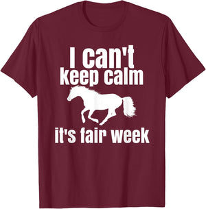 I Can't Keep Calm It's Fair Week Funny Horse Show T-Shirt - T-Shirt | Maroon