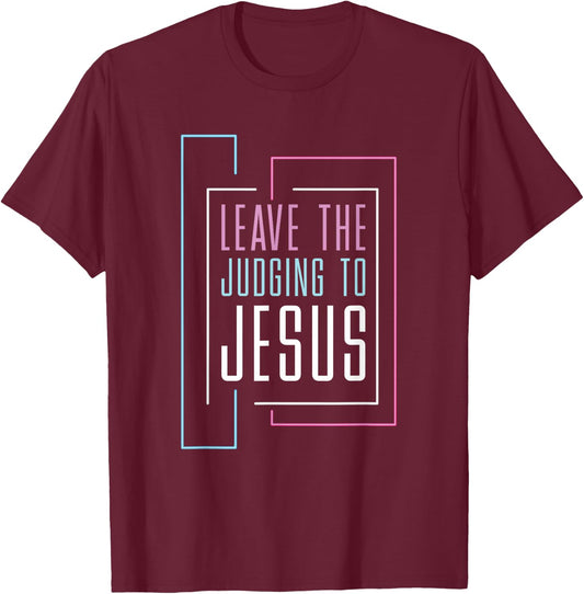 Leave The Judging To Jesus T-Shirt - T-Shirt | Maroon