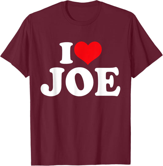 I Love Joe, I Heart Joe T-Shirt - T-Shirt | Maroon