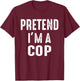 Pretend I'm A Cop Family Matching Halloween Costume T-Shirt - T-Shirt | Maroon