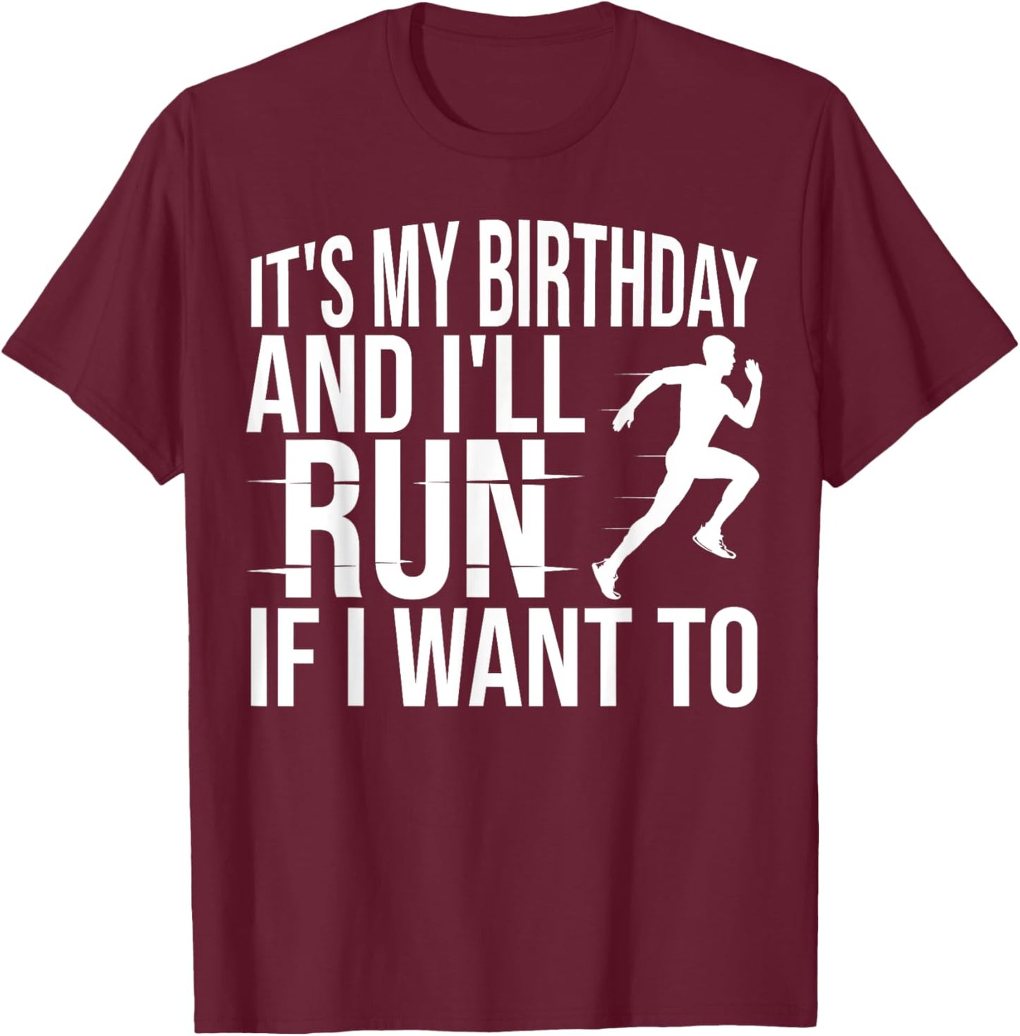 It's My Birthday And I'll Run If I Want To Distance Runners , Small, Black T-Shirt - T-Shirt | Maroon