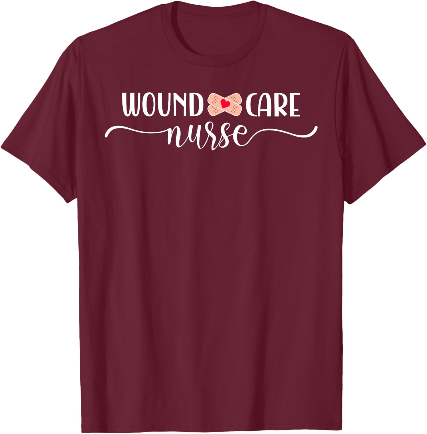 Wound Care Nurse T-Shirt - T-Shirt | Maroon