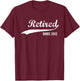 Retired Since 2013 Funny Retirement T-Shirt - T-Shirt | Maroon