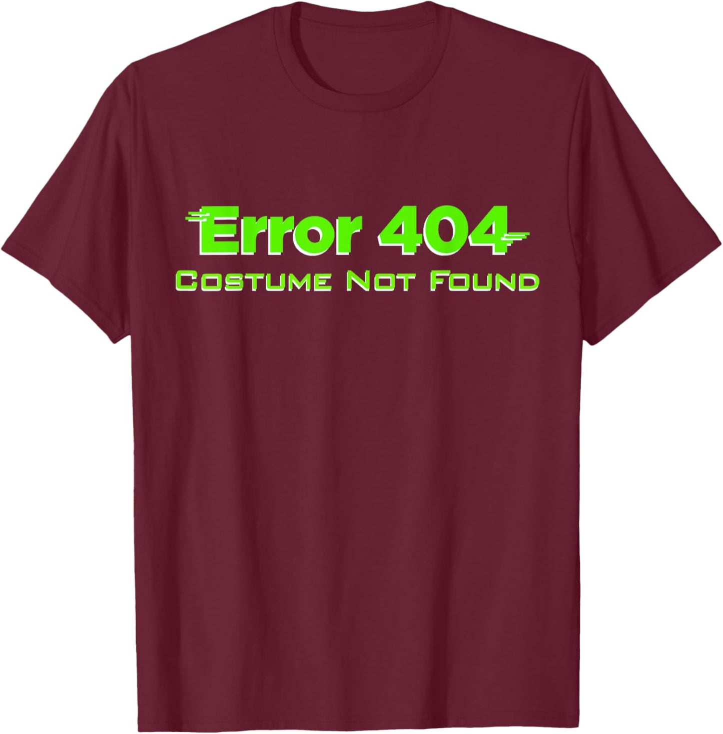 Error 404 Costume Not Found, Lazy Halloween, TDay, Christmas T-Shirt - T-Shirt | Maroon