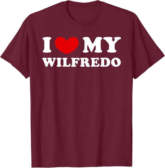 I Love My Wilfredo, I Heart My Wilfredo T-Shirt - T-Shirt | Maroon