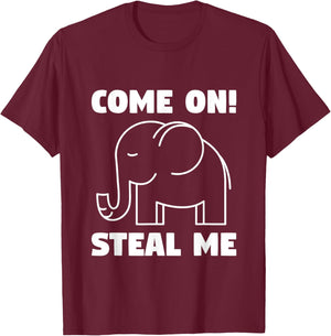 Come on! Steal me - White elephant in Office Party T-Shirt - T-Shirt | Maroon