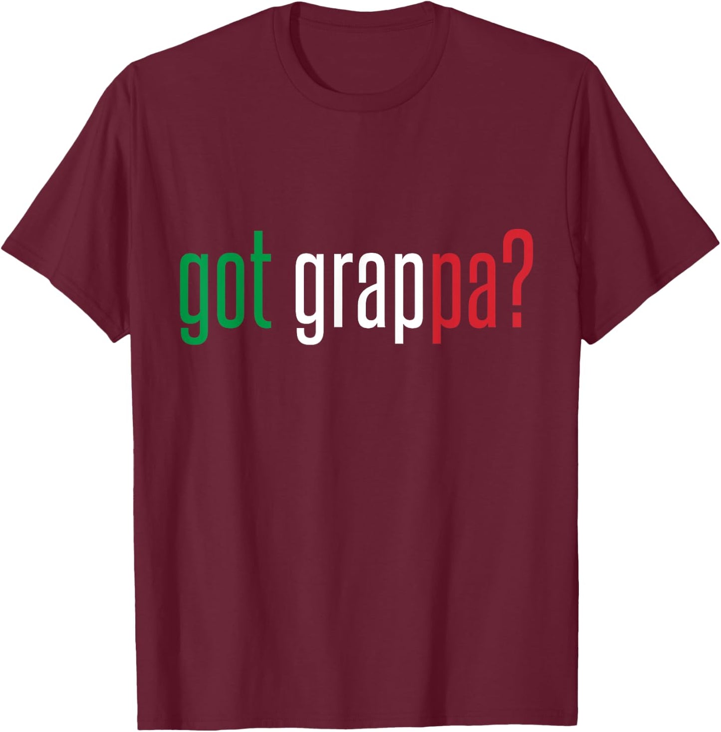 Got Grappa T-Shirt - T-Shirt | Maroon