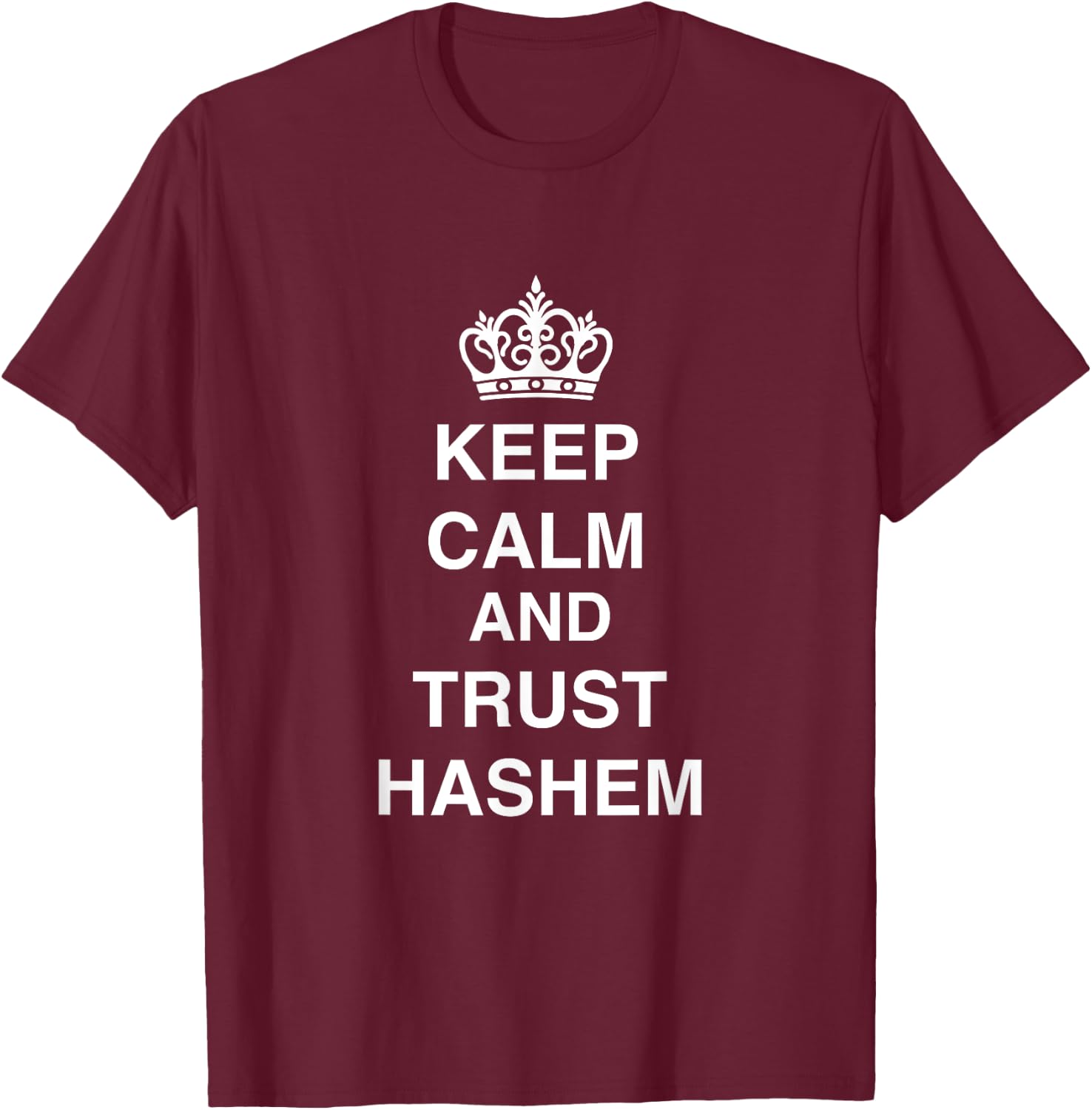 Keep Calm and Trust Hashem Trust God Hebrew Jewish Faith T-Shirt - T-Shirt | Maroon