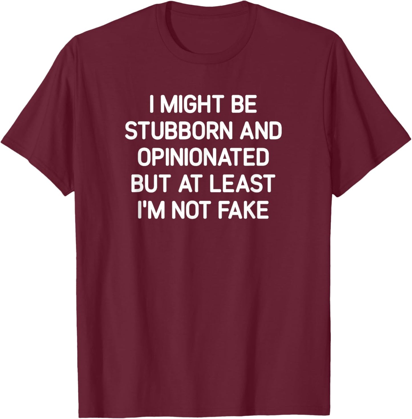 I Might Be Stubborn and Opinionated, Funny, Jokes, Sarcastic T-Shirt - T-Shirt | Maroon