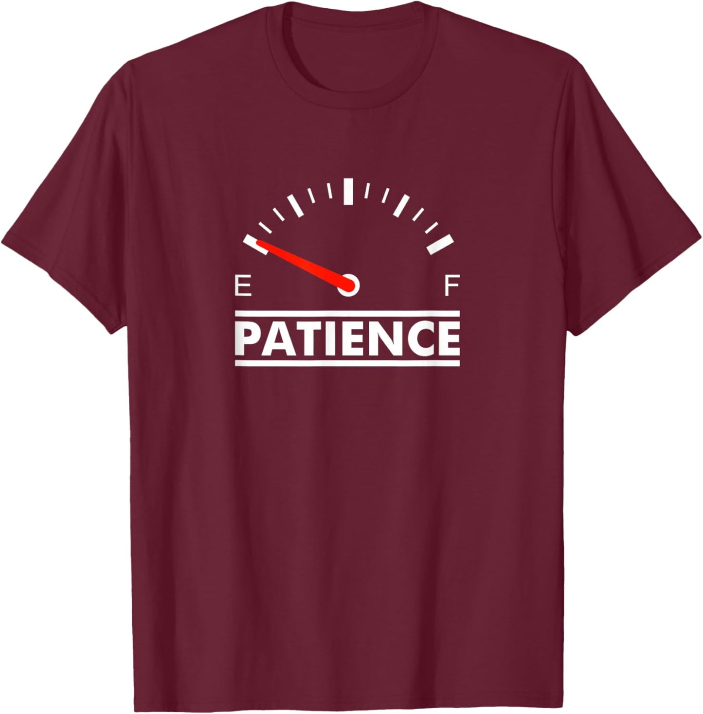 Patience Empty Gasoline Gauge T-Shirt - T-Shirt | Maroon