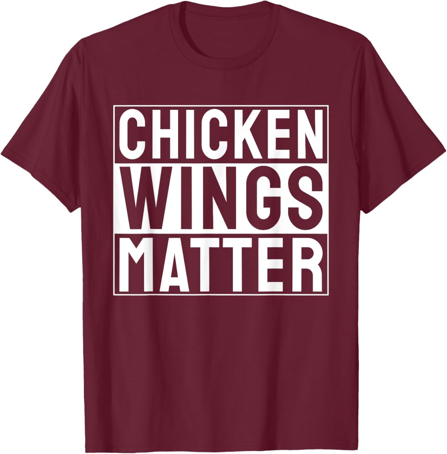 Chicken Wings Matter Chicken Wing T-Shirt - T-Shirt | Maroon