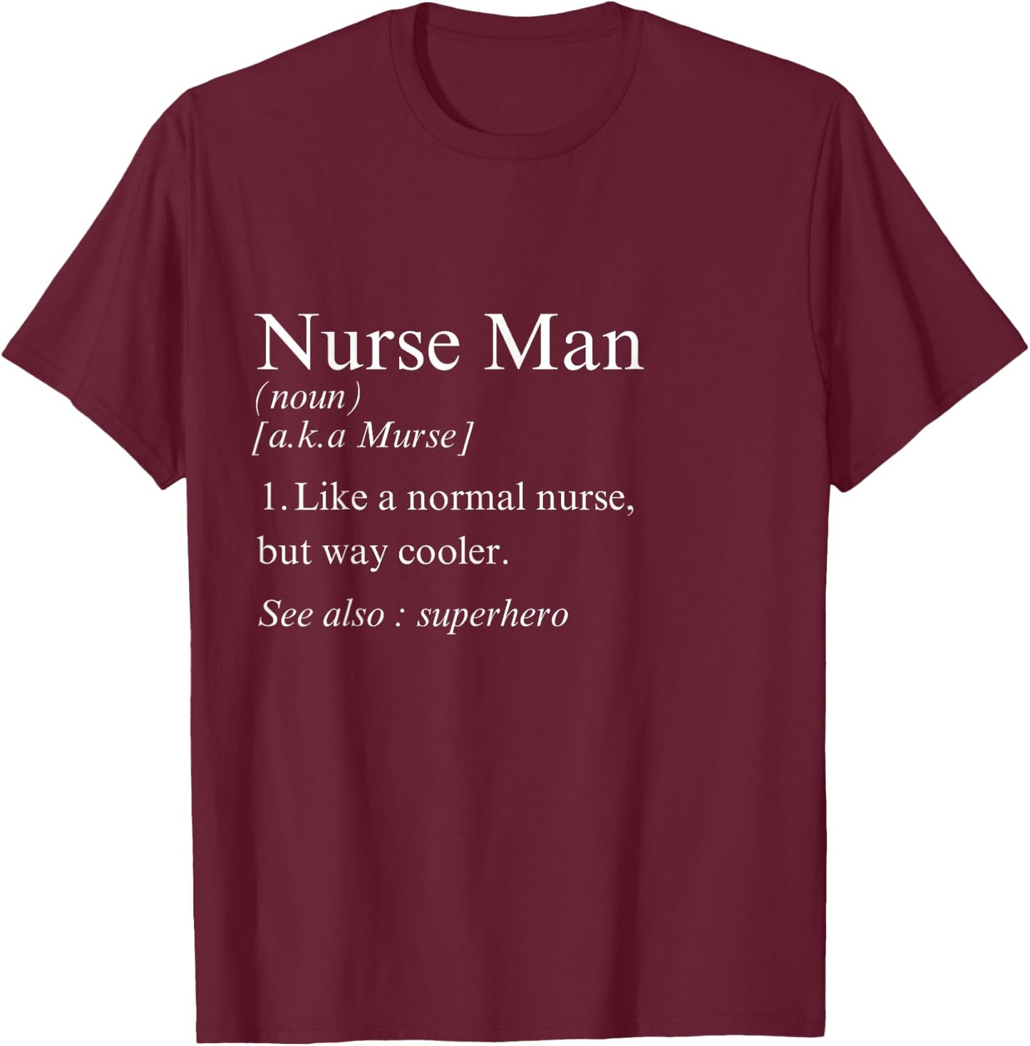 Funny Nurse Man Definition T-Shirt - T-Shirt | Maroon